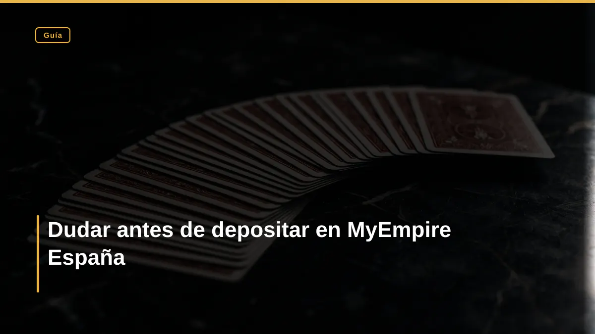Dudar antes de depositar en MyEmpire España