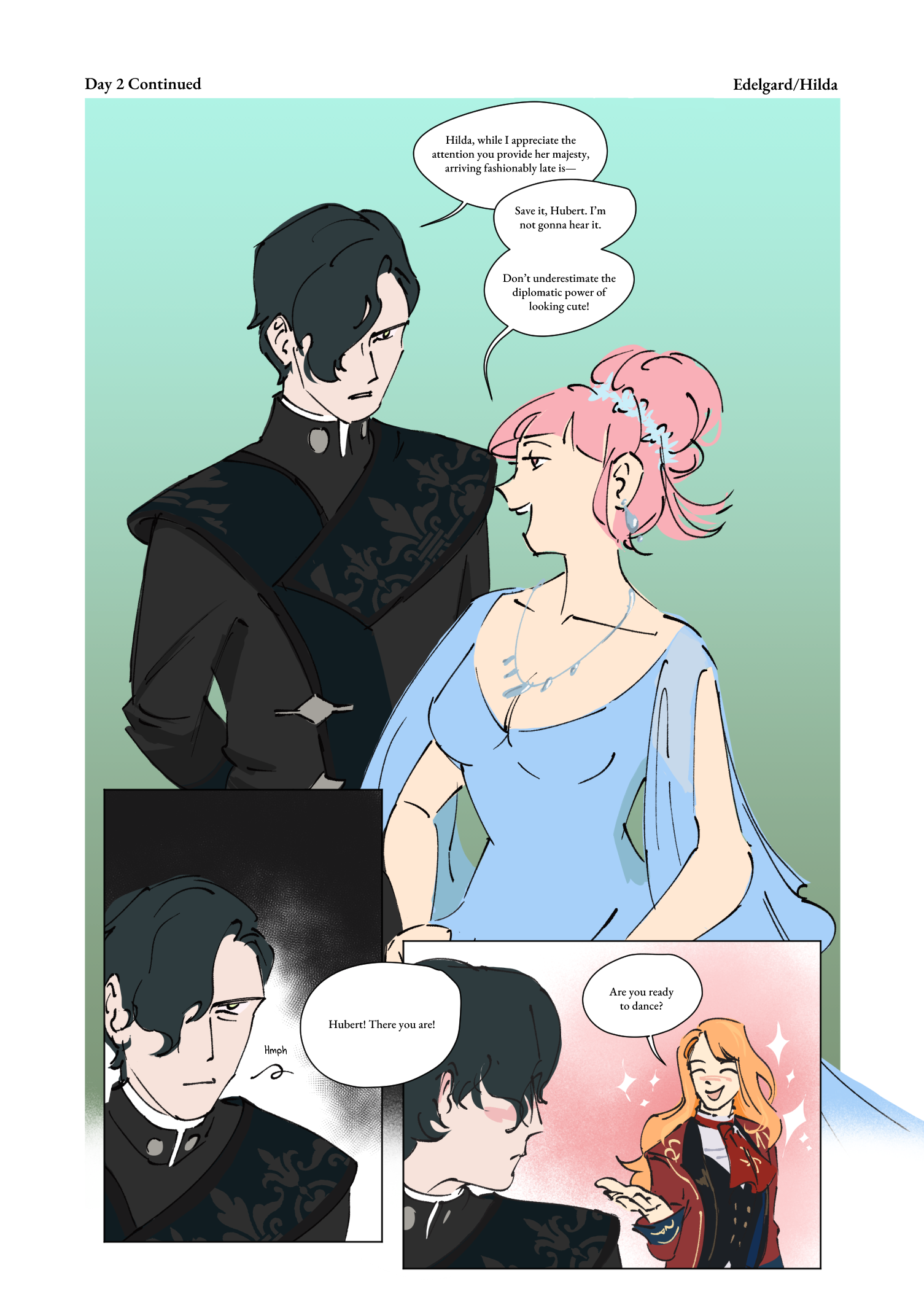 Soon after, Hilda is walking past Hubert. Hubert is wearing a suit with his usual gray, dark red, and dark blue color scheme. The coat has a sash that extends from his left shoulder to the right side of his chest, which is typical for Adrestian menswear. The sash has a fancy pattern on it. Hubert looks displeased while Hilda once again looks carefree.

Hubert: Hilda, while I appreciate the attention you provide her majesty, arriving fashionably late is—

Hilda: Save it, Hubert. I’m not gonna hear it. Don’t underestimate the diplomatic power of looking cute.

Hubert looks amused and annoyed and says “Hmph”

Off screen, someone says “Hubert! There you are!”

Hubert turns to see Ferdinand dressed in a suit. He’s wearing the Fire Emblem Heroes tea party outfit, a suit with his usual fiery, regal colors, and a cravat. His long hair flows behind him and he excitedly reaches out towards Hubert, who is blushing.

Ferdinand: Are you ready to dance?