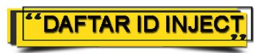 DAFTAR ID INJECT