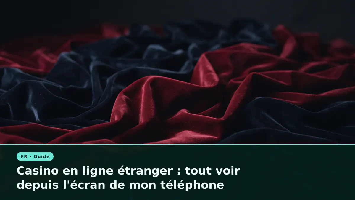 Casino en ligne étranger : tout voir depuis l'écran de mon téléphone
