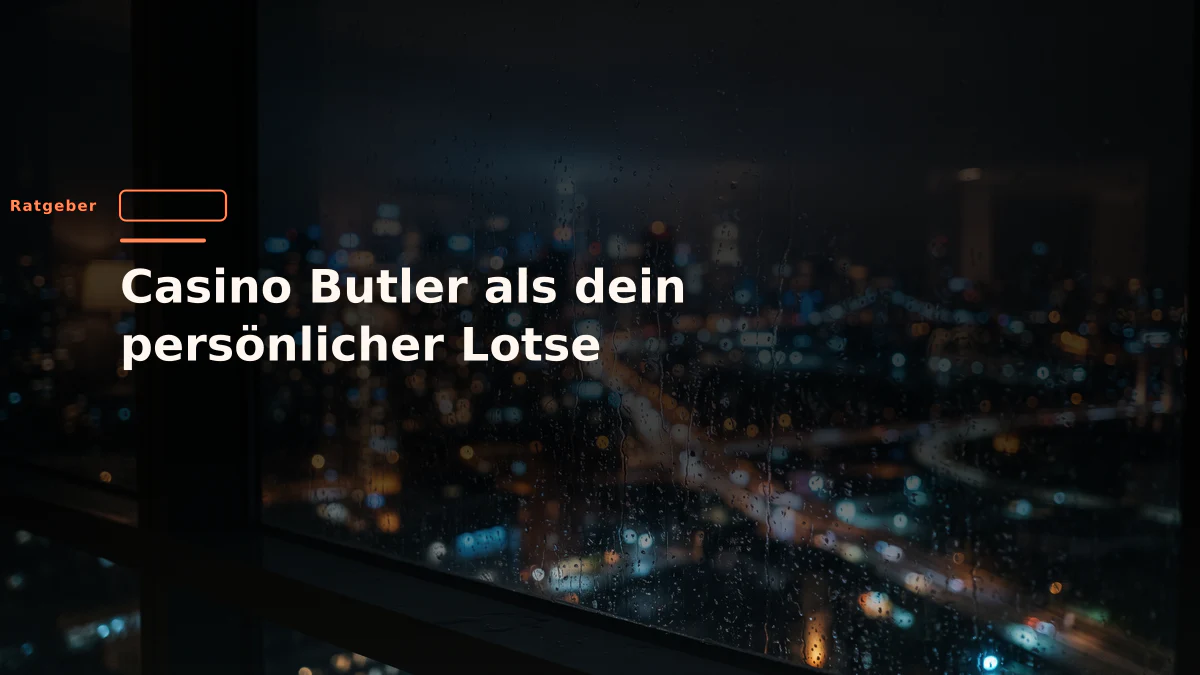 Casino Butler als dein persönlicher Lotse