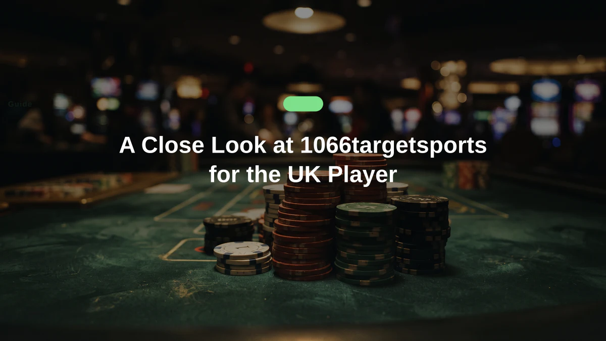 A Close Look at 1066targetsports for the UK Player