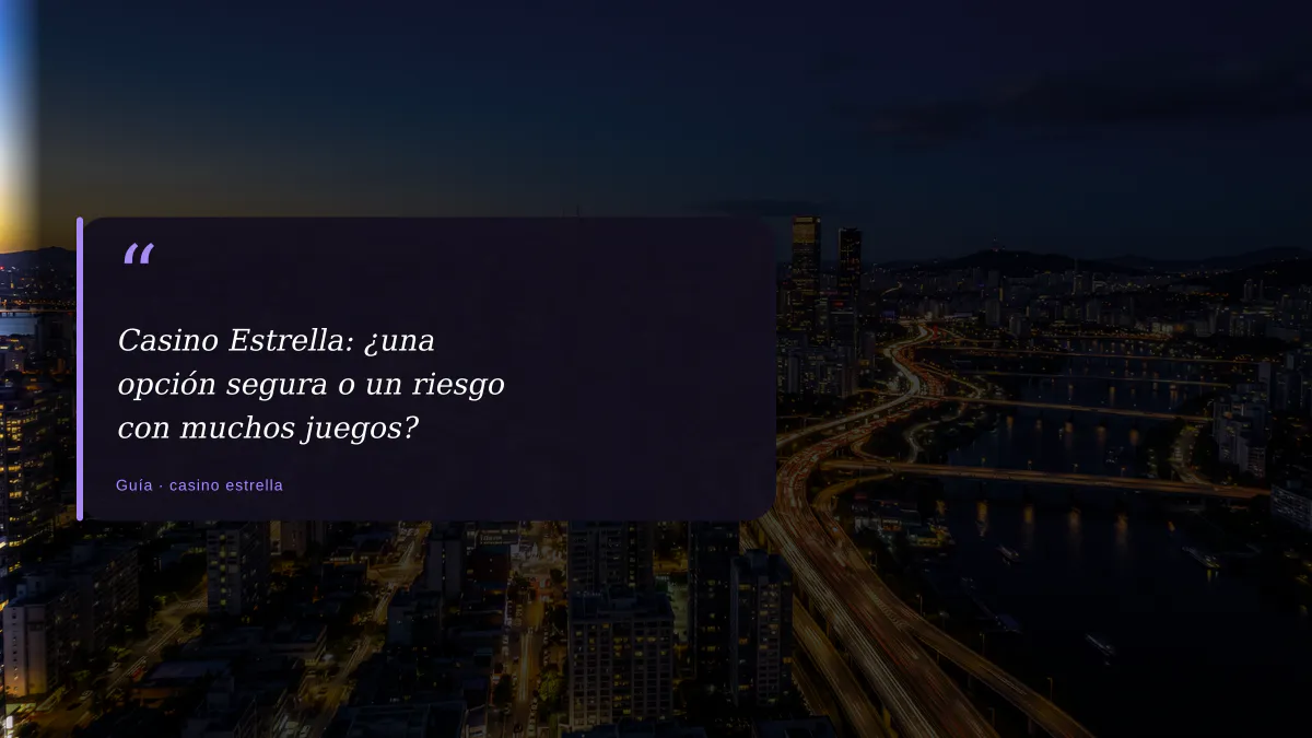 Casino Estrella: ¿una opción segura o un riesgo con muchos juegos?