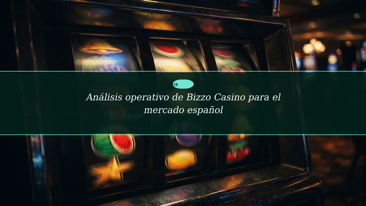 Análisis operativo de Bizzo Casino para el mercado español
