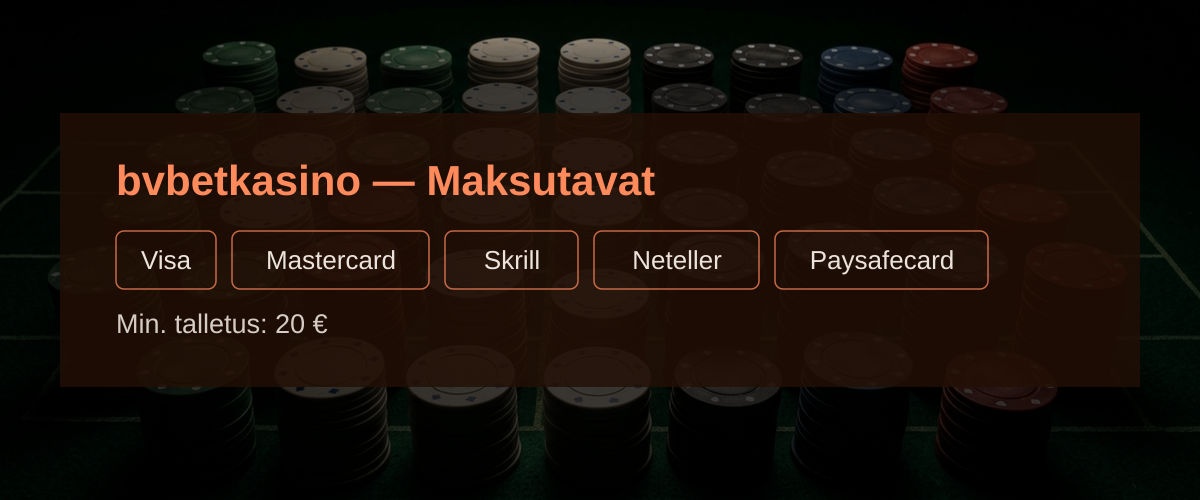 bvbetkasino — Maksutavat: Visa, Mastercard, Skrill, Neteller, Paysafecard