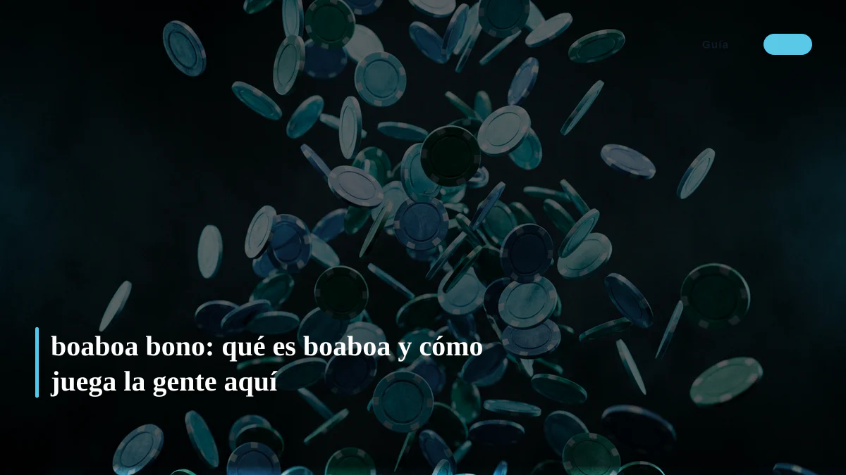 boaboa bono: qué es boaboa y cómo juega la gente aquí