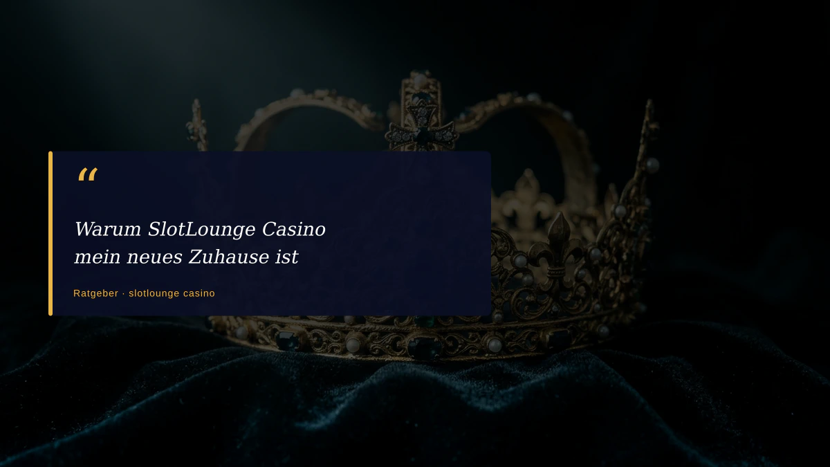 Warum SlotLounge Casino mein neues Zuhause ist
