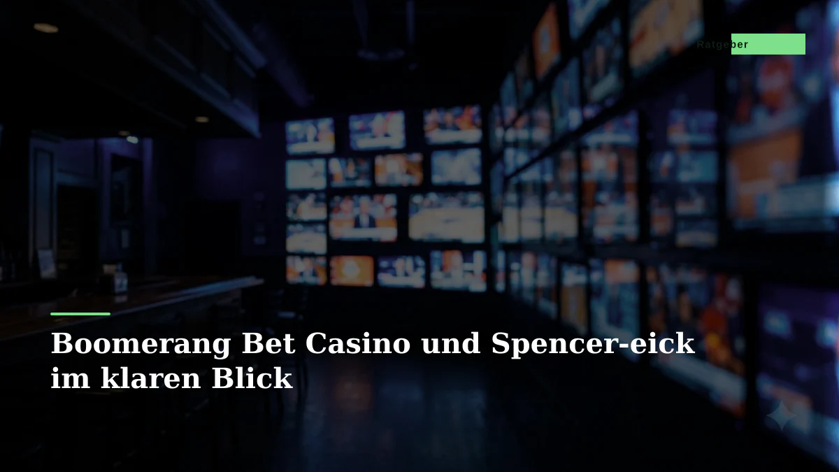 Boomerang Bet Casino und Spencer-eick im klaren Blick