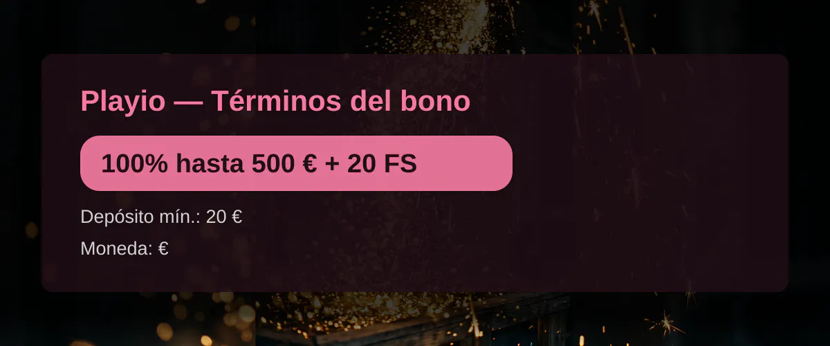 Playio — Términos del bono: 100% hasta 500 € + 20 FS