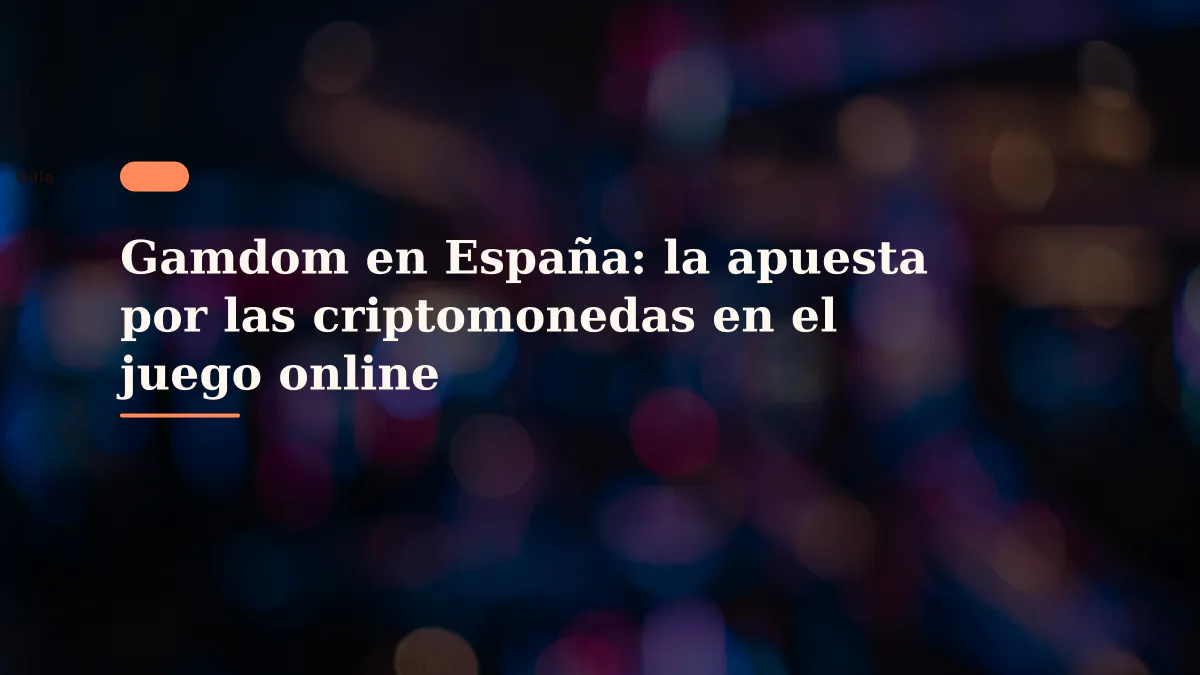 Gamdom en España: la apuesta por las criptomonedas en el juego online