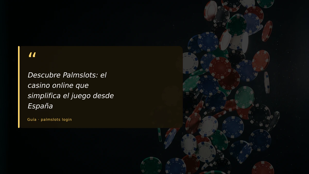 Descubre Palmslots: el casino online que simplifica el juego desde España