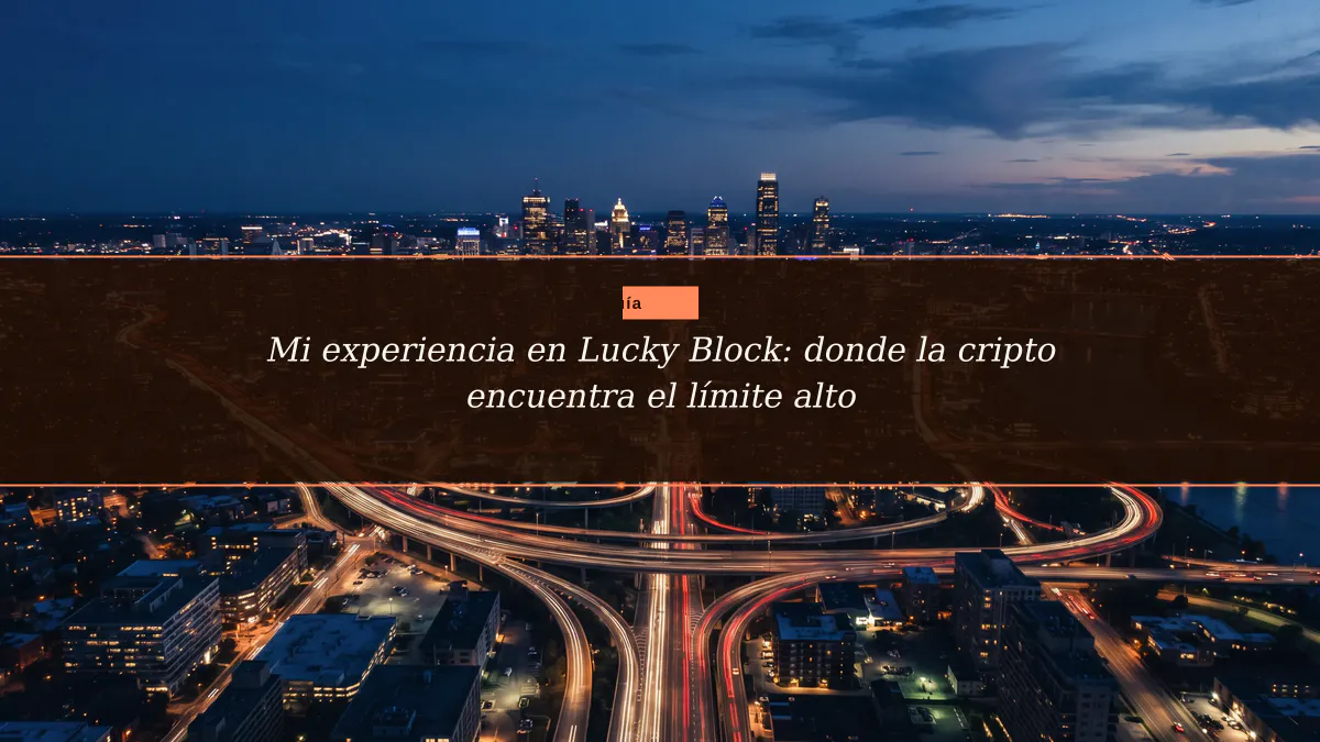 Mi experiencia en Lucky Block: donde la cripto encuentra el límite alto