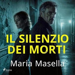 Maria Masella – Il silenzio dei morti꞉ Le indagini di Teresa Maritano e Marco Ardini, Vol. 7 (2026) (mp3 – 128 kbps)