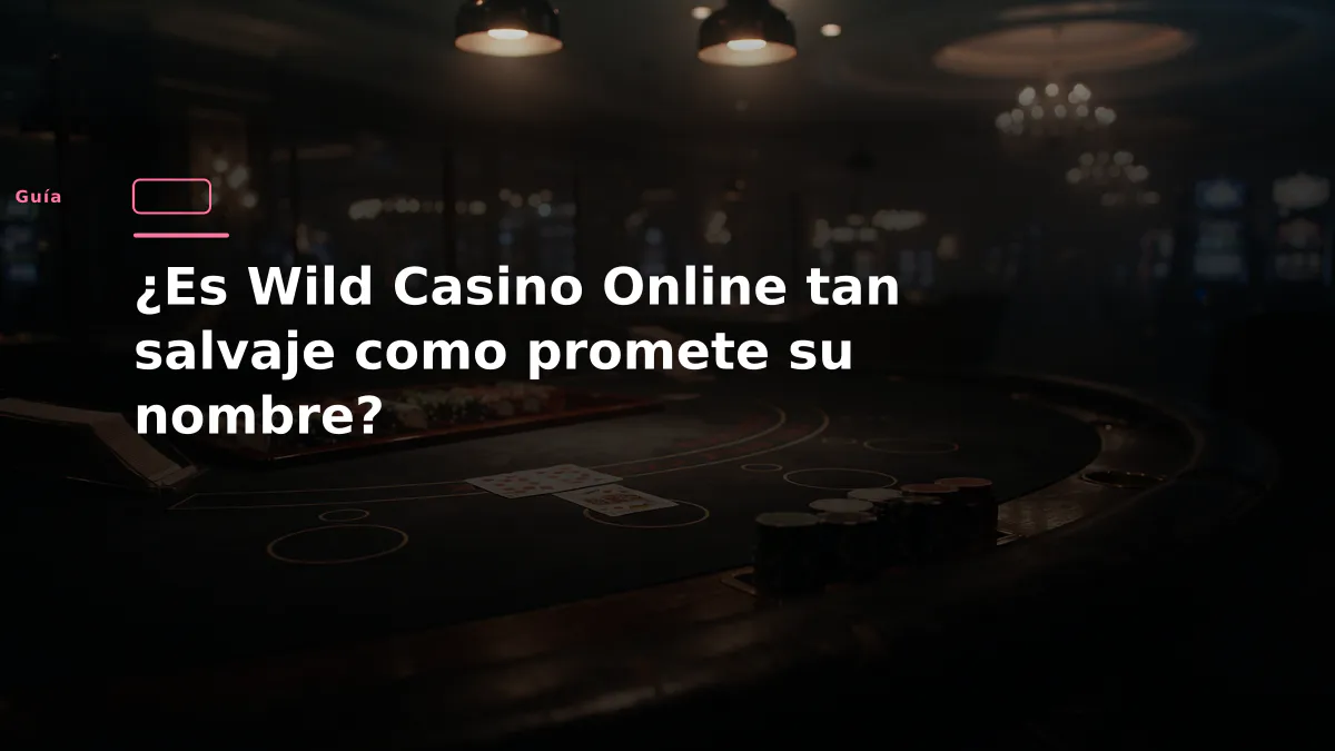 ¿Es Wild Casino Online tan salvaje como promete su nombre?