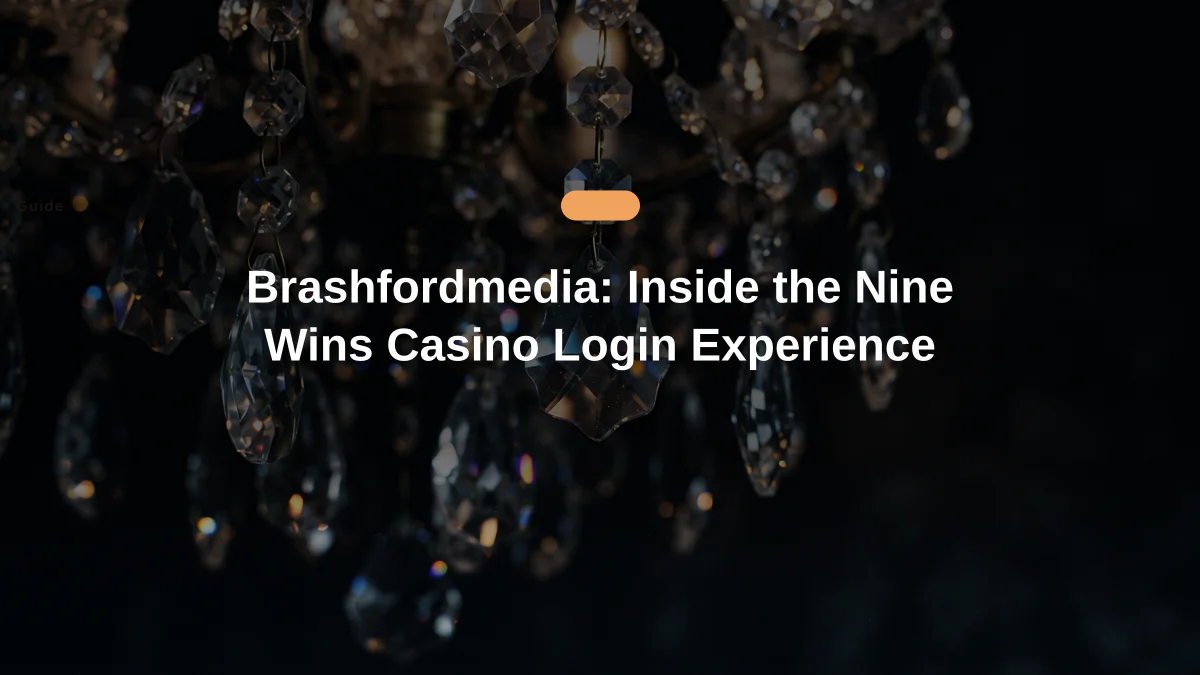 Brashfordmedia: Inside the Nine Wins Casino Login Experience