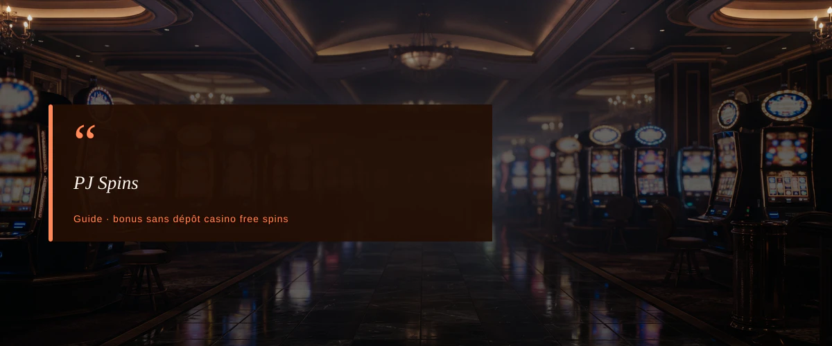 PJ Spins — fiche : Meilleurs casinos avec bonus sans dépôt et free spins