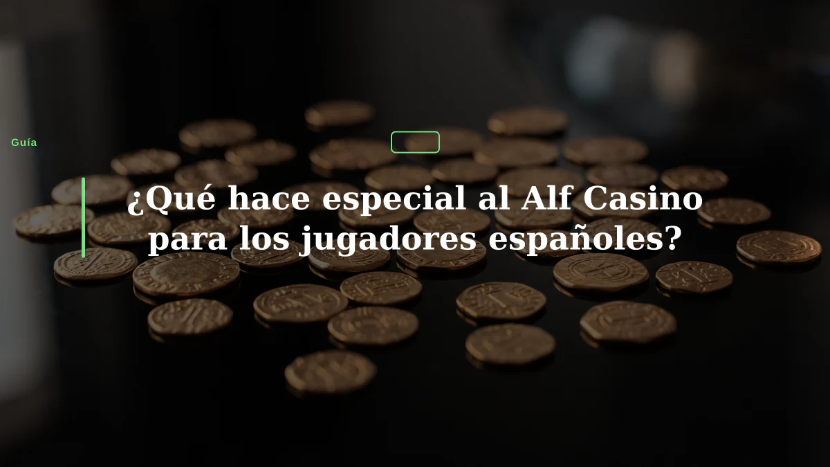 ¿Qué hace especial al Alf Casino para los jugadores españoles?