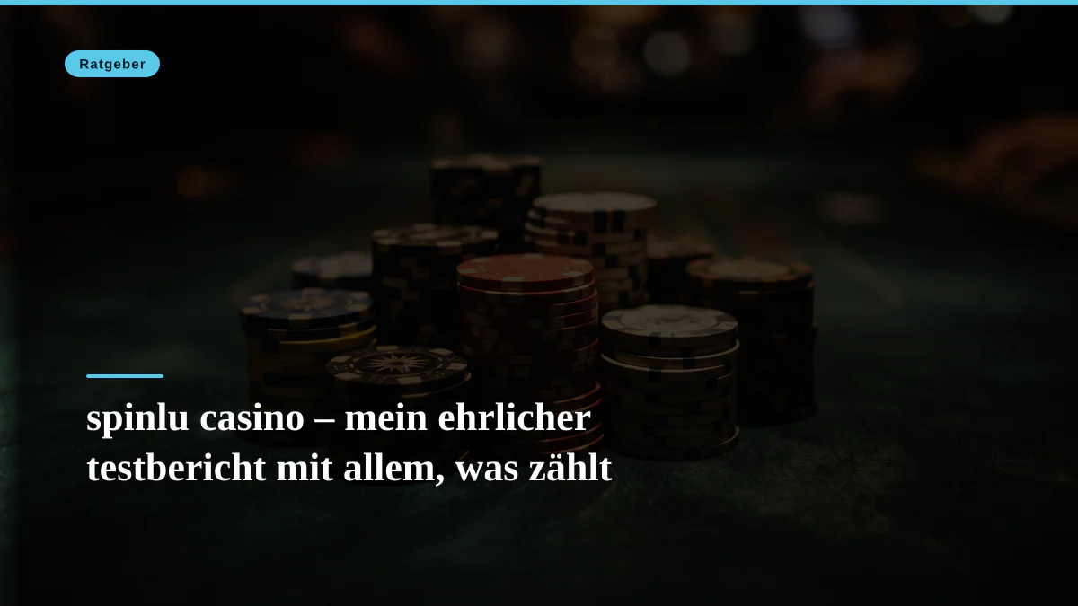 spinlu casino – mein ehrlicher testbericht mit allem, was zählt