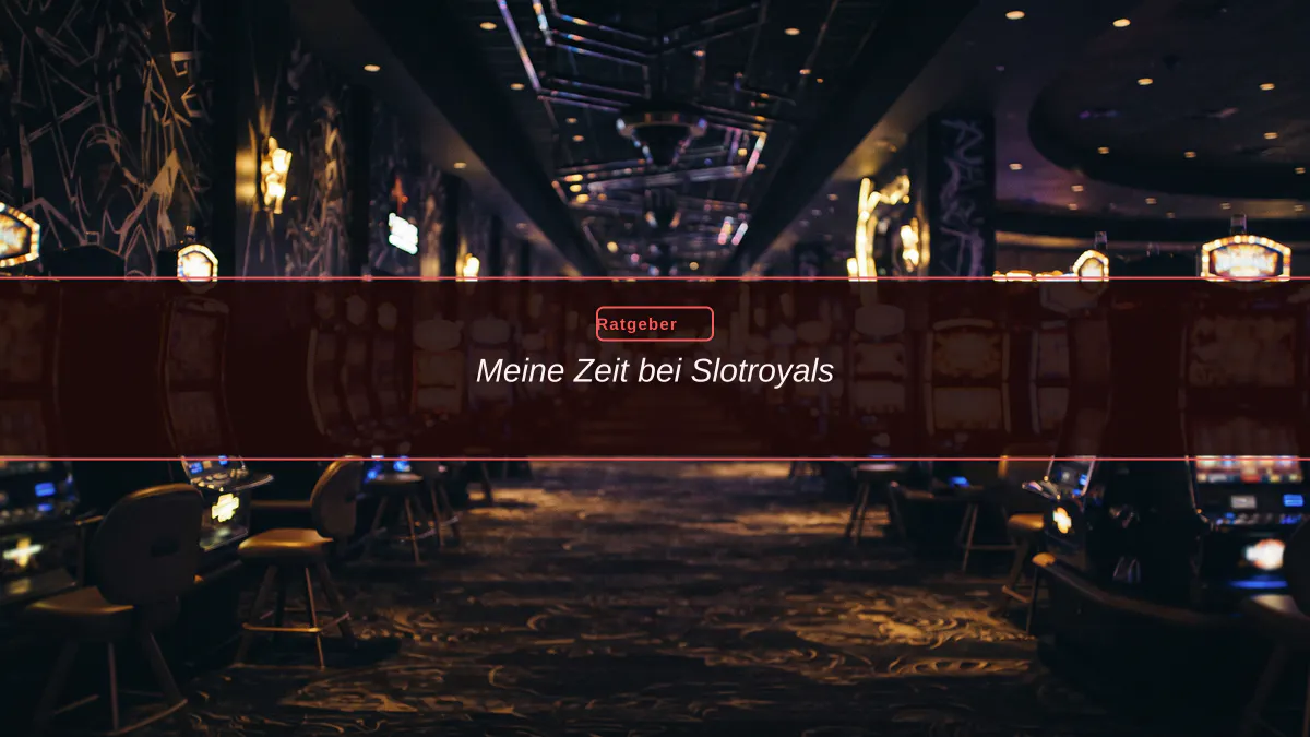 Meine Zeit bei Slotroyals