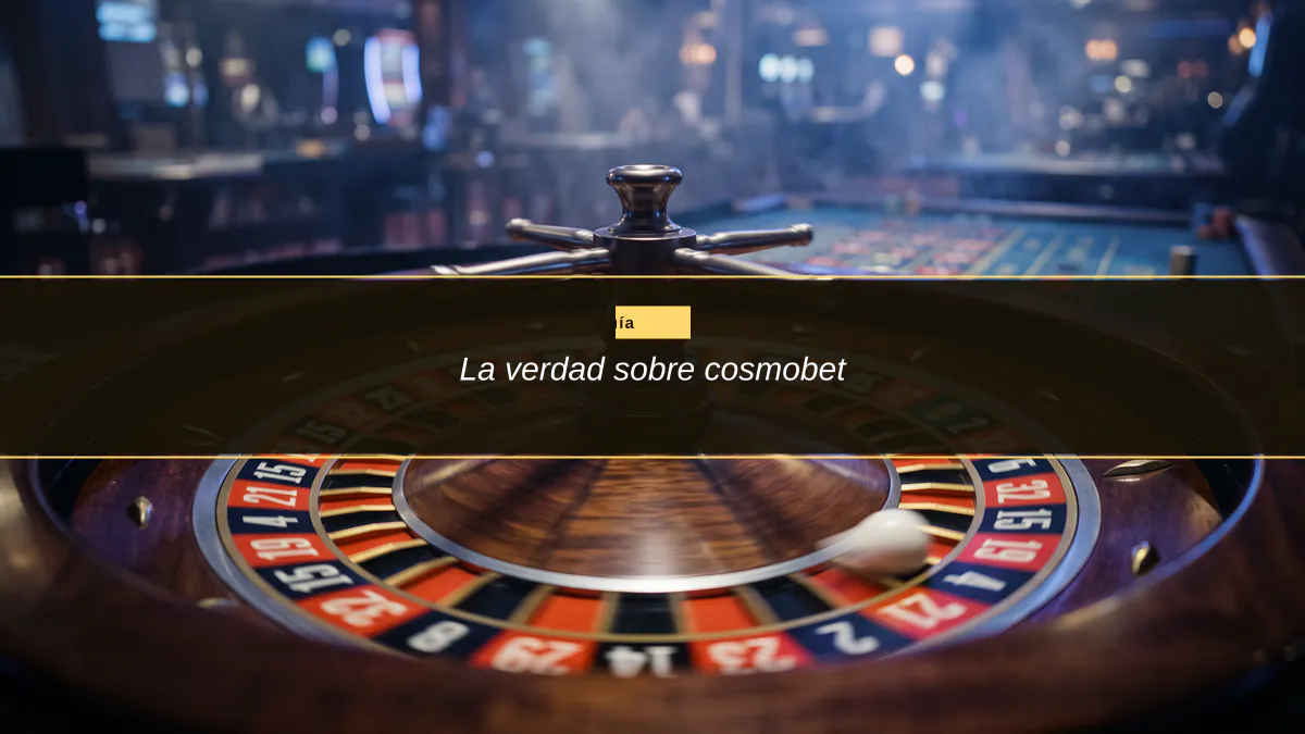 La verdad sobre cosmobet