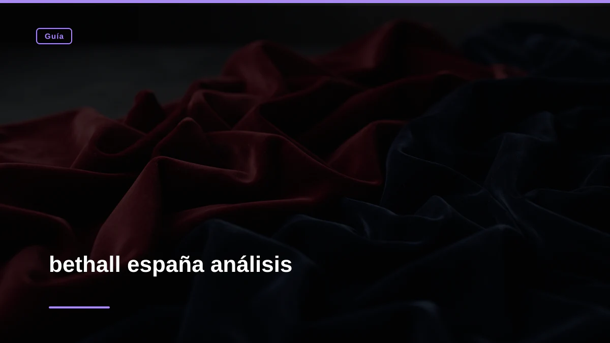bethall españa análisis