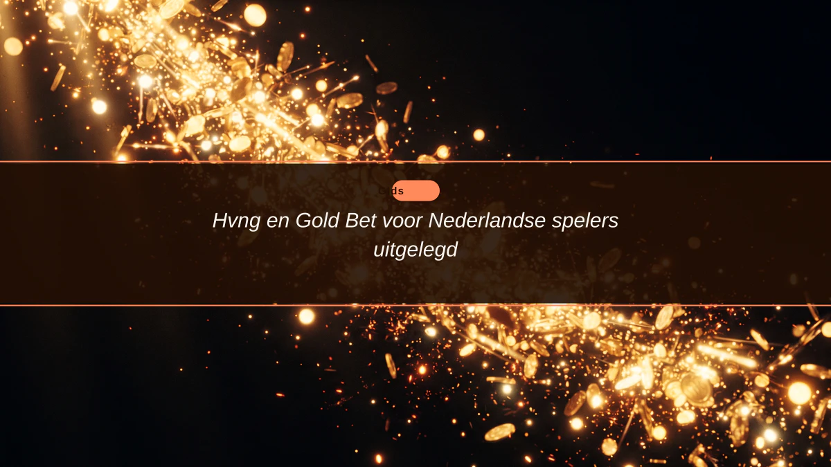 Hvng en Gold Bet voor Nederlandse spelers uitgelegd