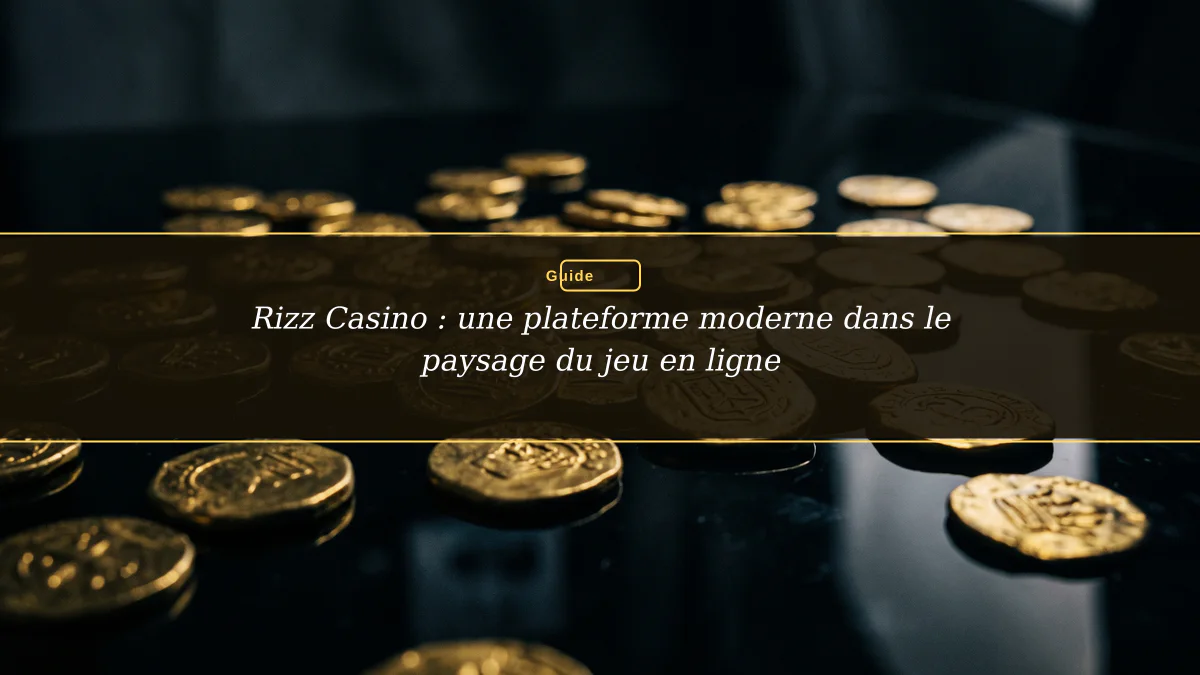 Rizz Casino : une plateforme moderne dans le paysage du jeu en ligne