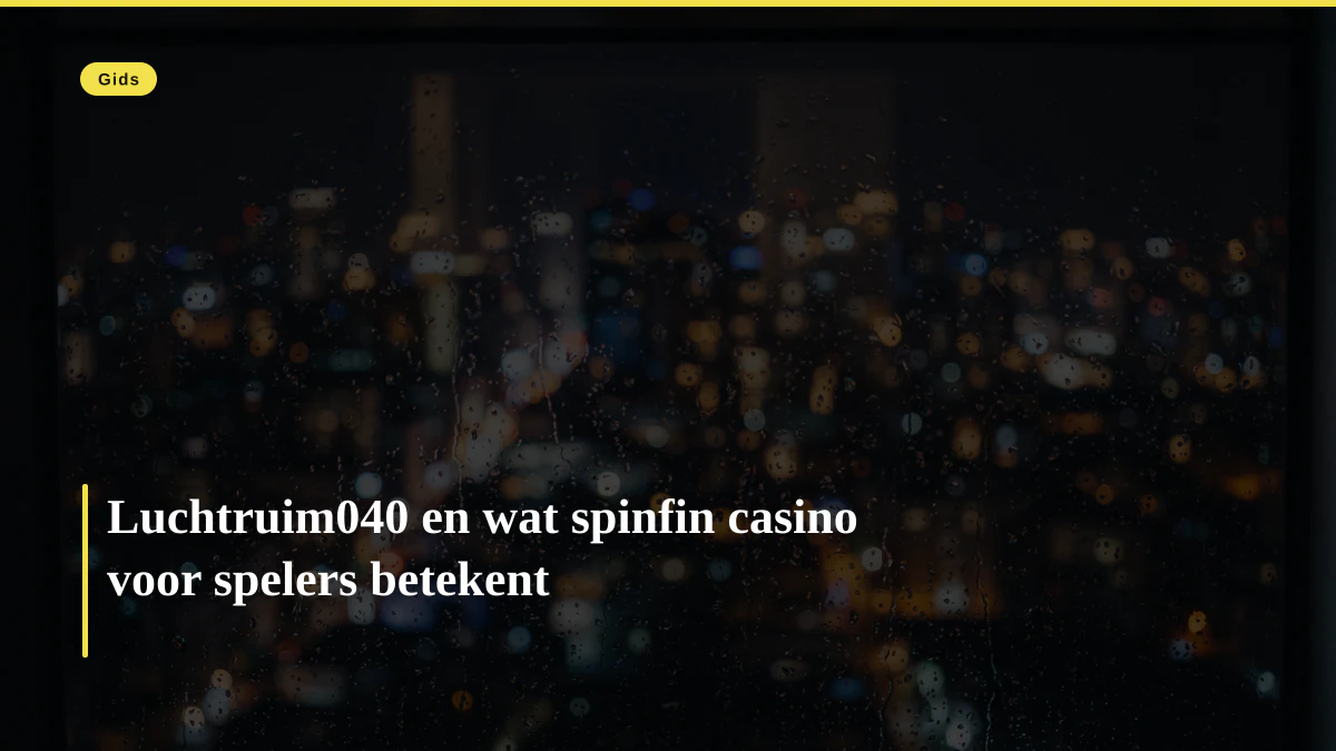 Luchtruim040 en wat spinfin casino voor spelers betekent