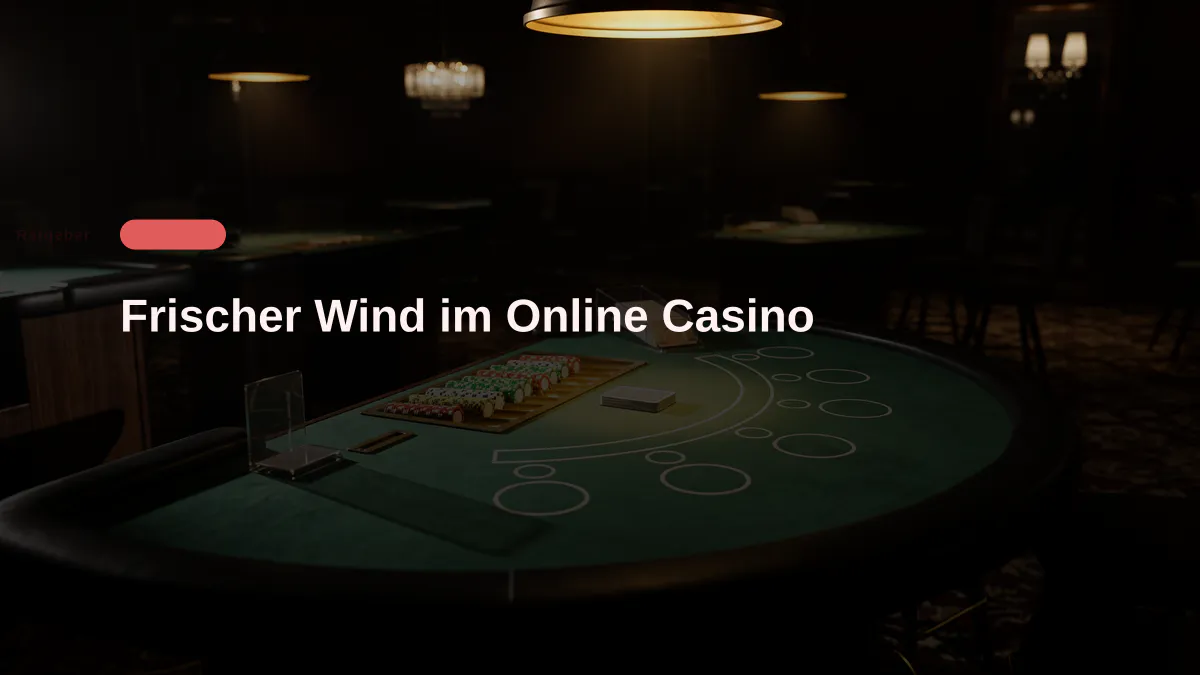 Frischer Wind im Online Casino