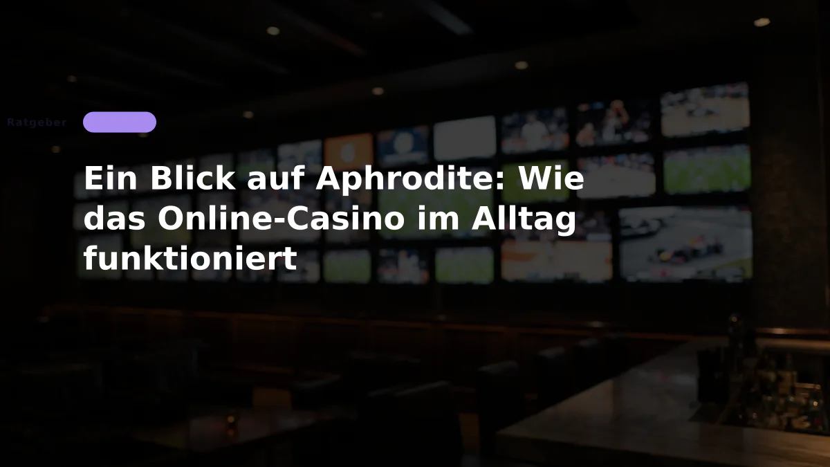 Ein Blick auf Aphrodite: Wie das Online-Casino im Alltag funktioniert