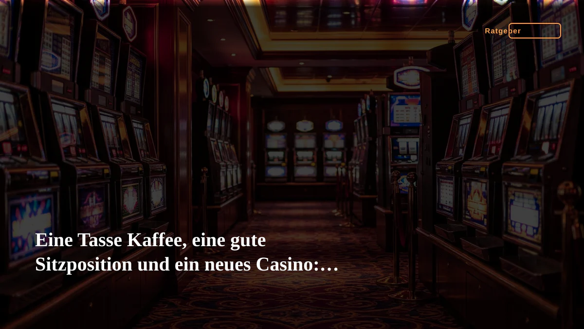 Eine Tasse Kaffee, eine gute Sitzposition und ein neues Casino: Mein Nachmittag mit Bull
