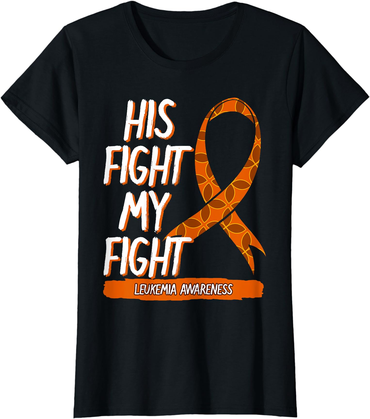 His Fight My Fight Leukemia Awareness Orange Ribbon Ladies’ Crewneck T-Shirt