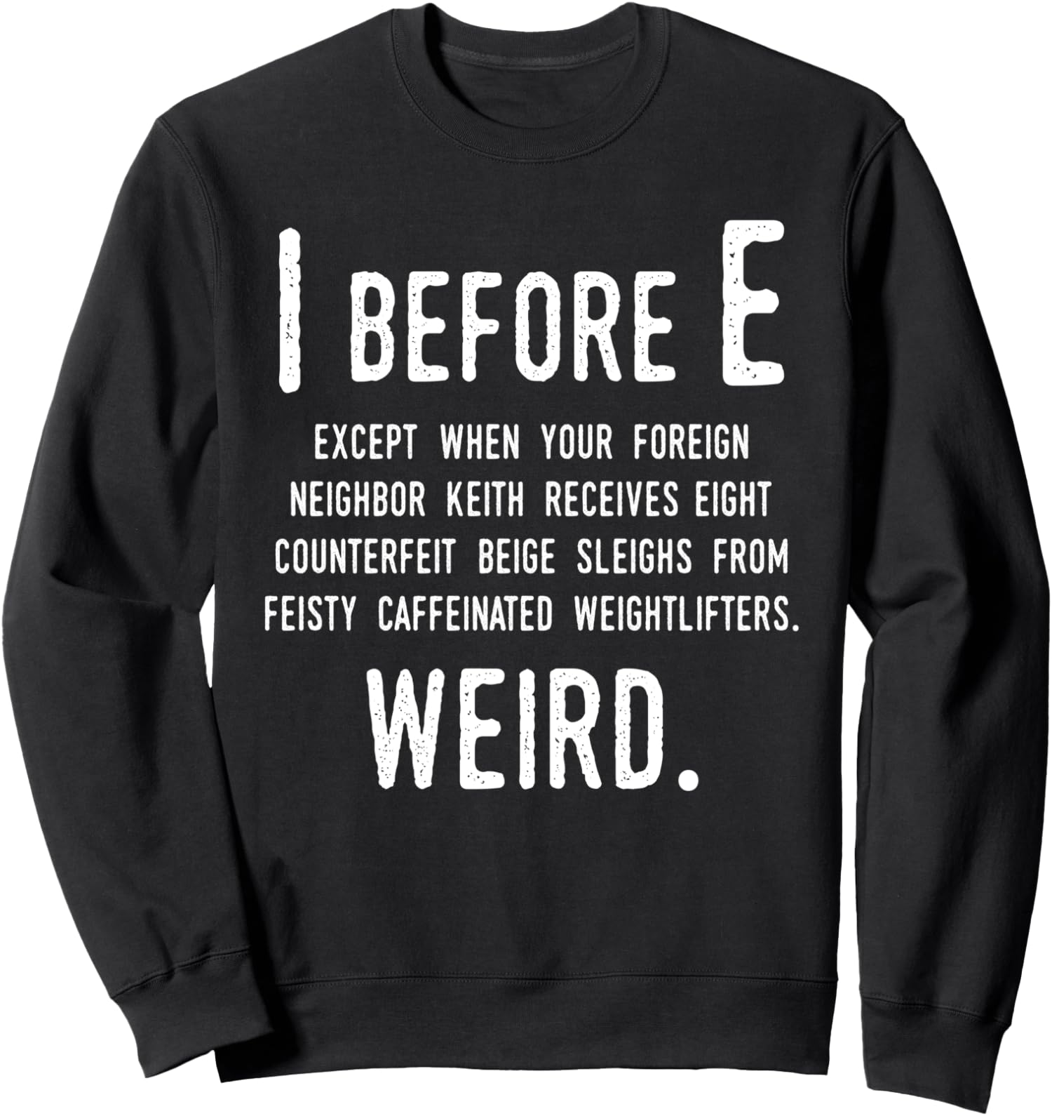 I Before E Funny English Grammar Exceptions Unisex Crewneck Sweatshirt