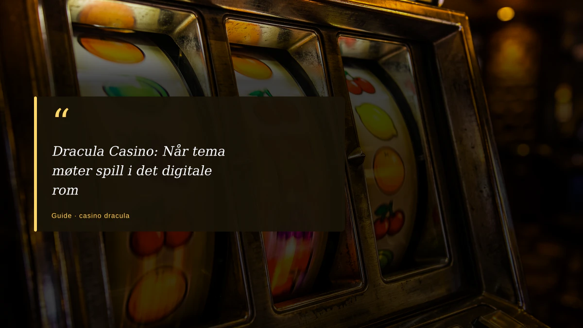 Dracula Casino: Når tema møter spill i det digitale rom