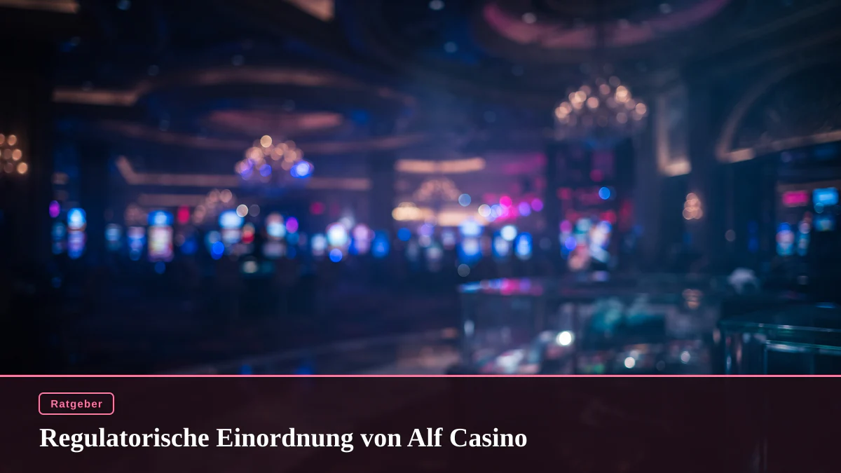 Regulatorische Einordnung von Alf Casino