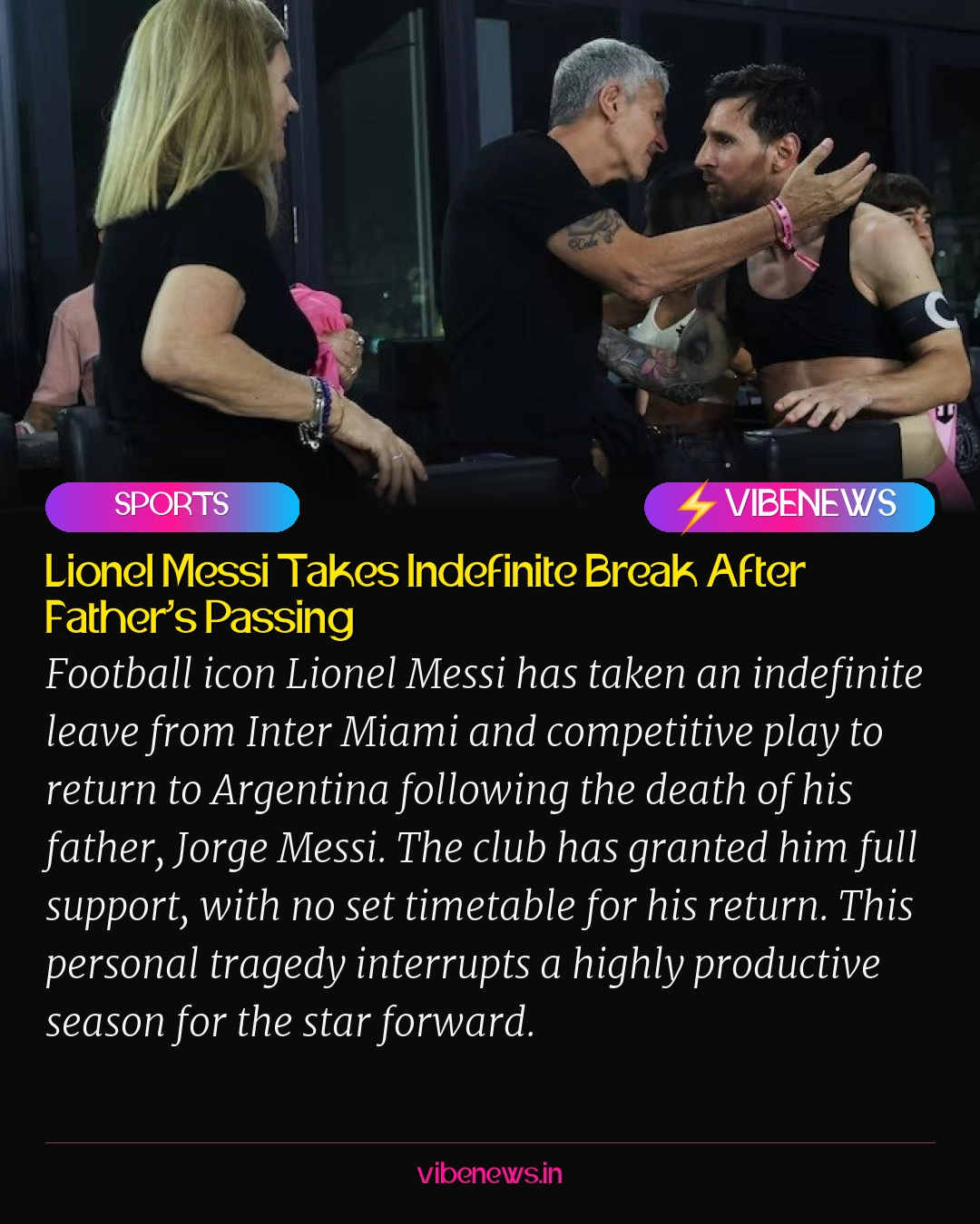 Lionel Messi Takes Indefinite Break After Father’s Passing