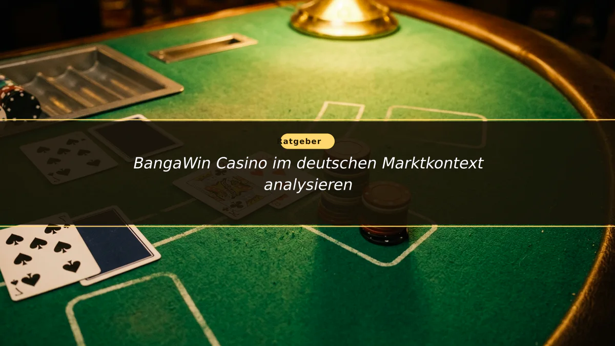 BangaWin Casino im deutschen Marktkontext analysieren