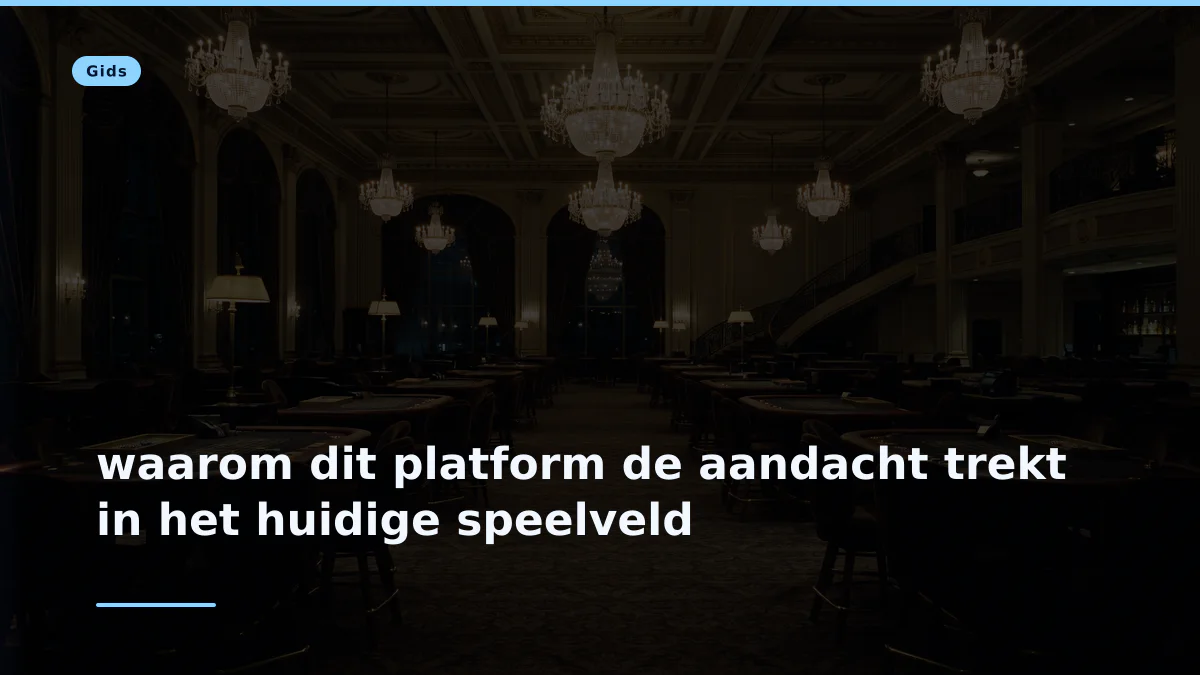 waarom dit platform de aandacht trekt in het huidige speelveld