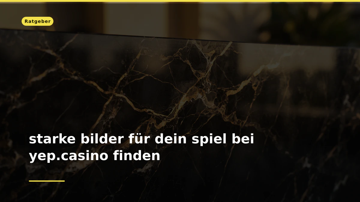 starke bilder für dein spiel bei yep.casino finden