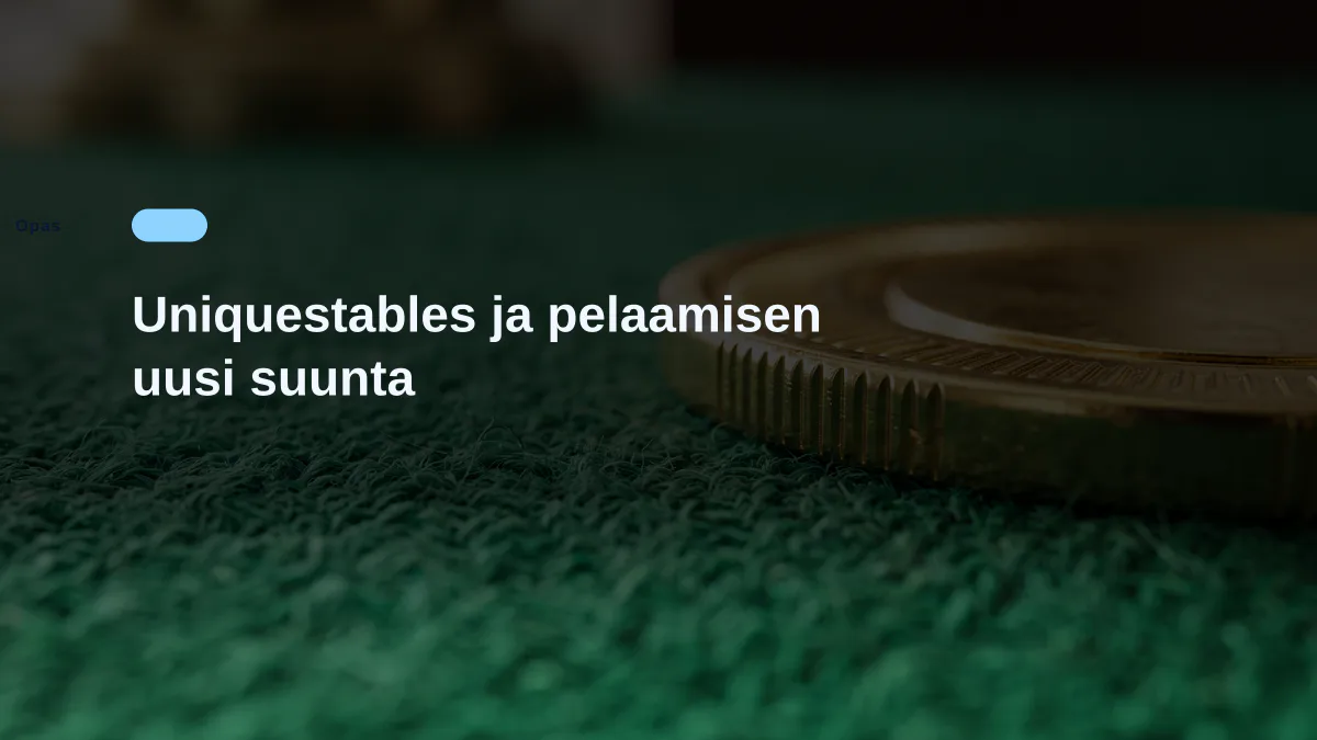 Uniquestables ja pelaamisen uusi suunta