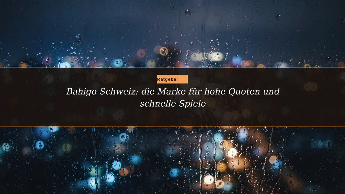 Bahigo Schweiz: die Marke für hohe Quoten und schnelle Spiele