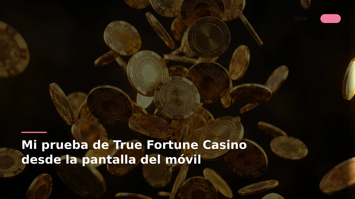 Mi prueba de True Fortune Casino desde la pantalla del móvil