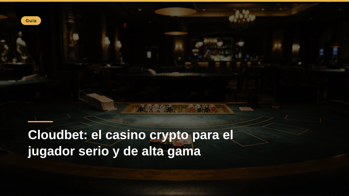 Cloudbet: el casino crypto para el jugador serio y de alta gama