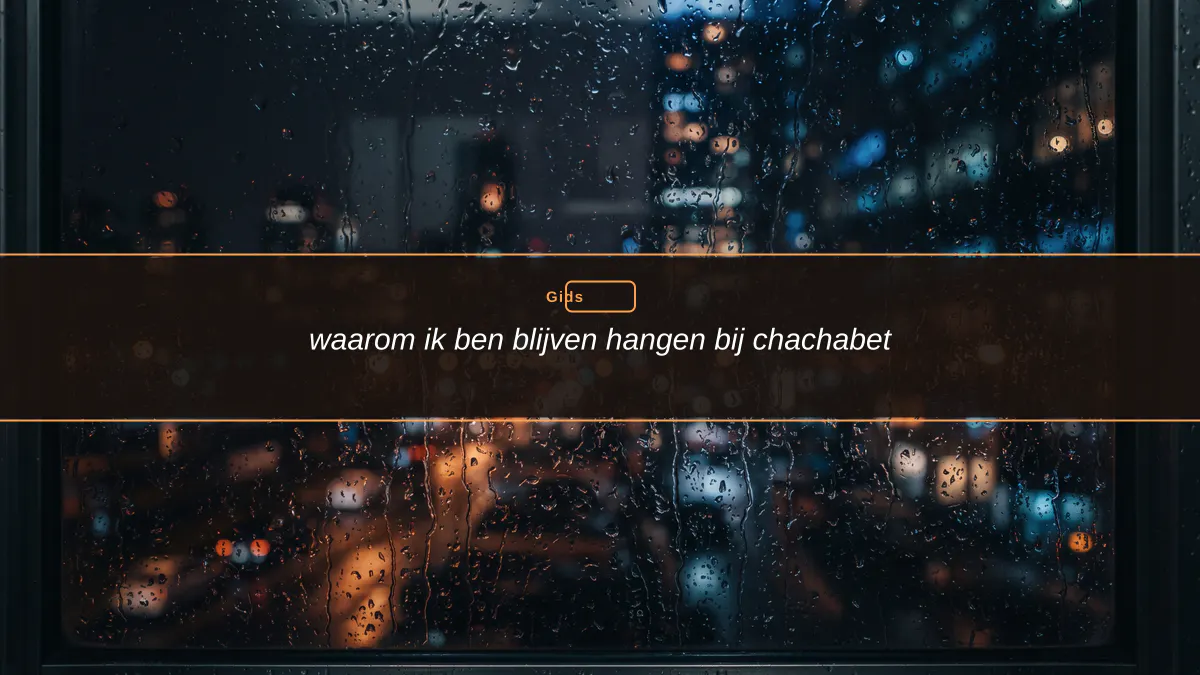 waarom ik ben blijven hangen bij chachabet