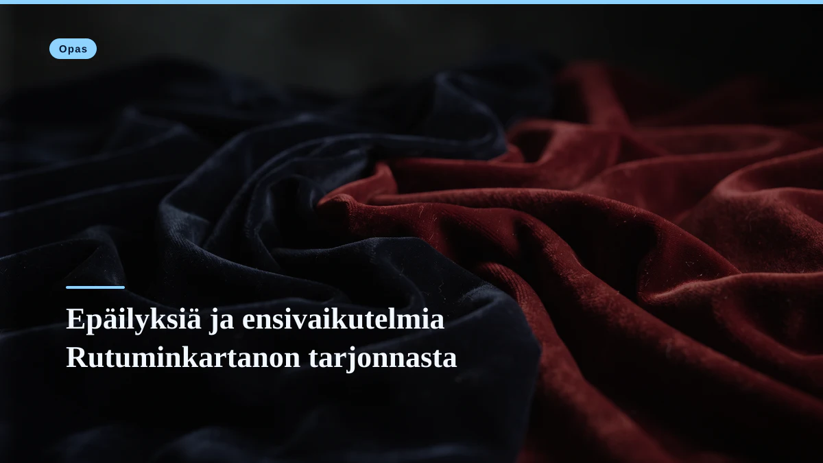 Epäilyksiä ja ensivaikutelmia Rutuminkartanon tarjonnasta