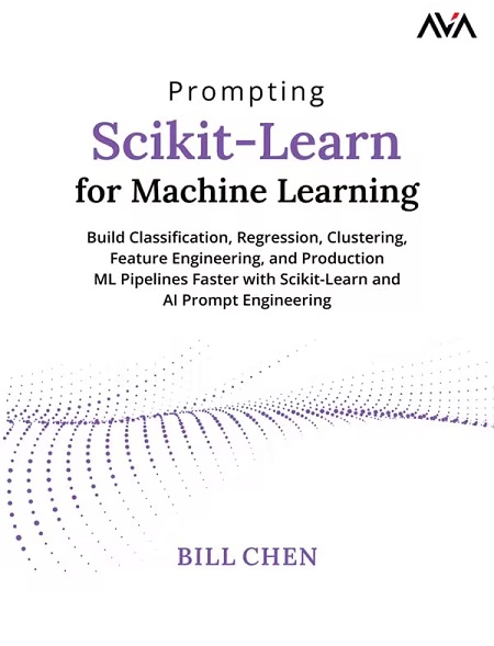 Prompting Scikit-Learn for Machine Learning: Build Classification, Regression, Clustering, Feature Engineering