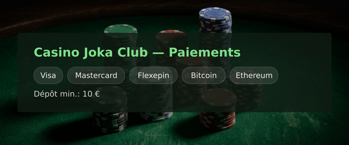 Casino Joka Club — Paiements: Visa, Mastercard, Flexepin, Bitcoin, Ethereum