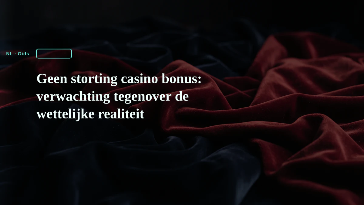 Geen storting casino bonus: verwachting tegenover de wettelijke realiteit
