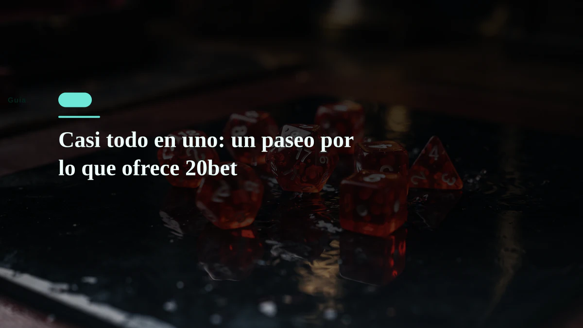 Casi todo en uno: un paseo por lo que ofrece 20bet