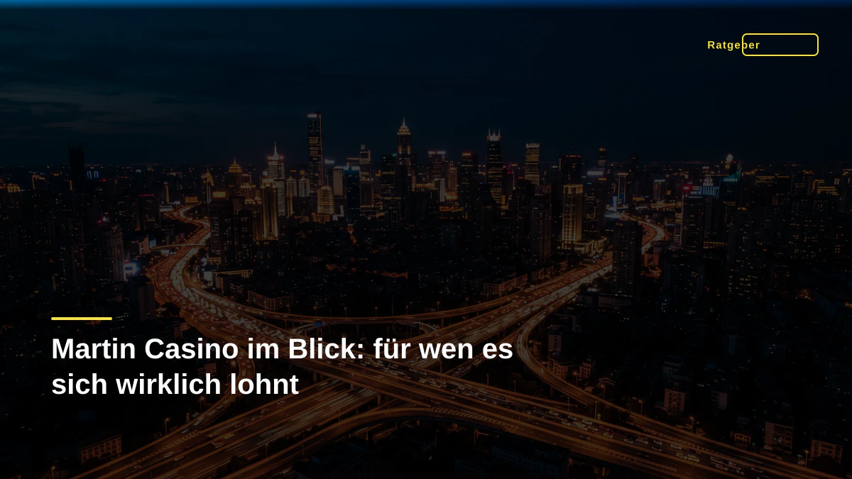 Martin Casino im Blick: für wen es sich wirklich lohnt